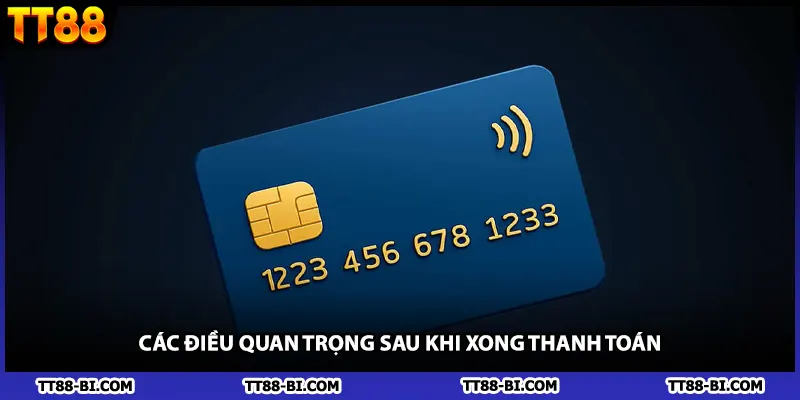 Các điều quan trọng sau khi xong thanh toán
