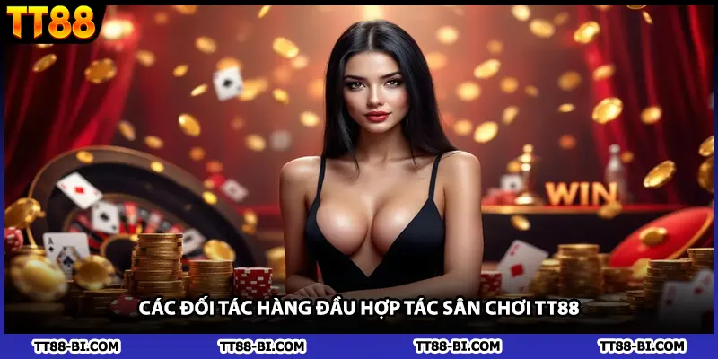 Các đối tác hàng đầu hợp tác sân chơi TT88