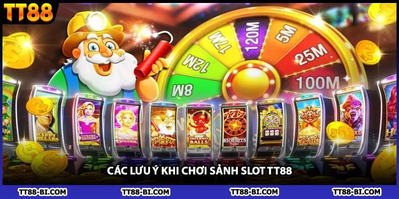 Các lưu ý khi chơi sảnh slot TT88