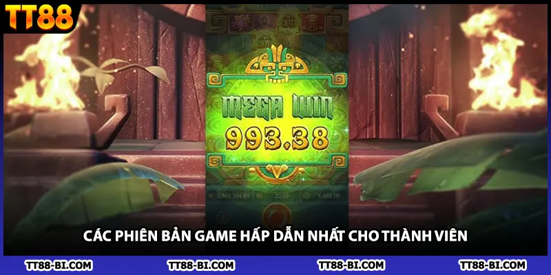 Các phiên bản game hấp dẫn nhất cho thành viên