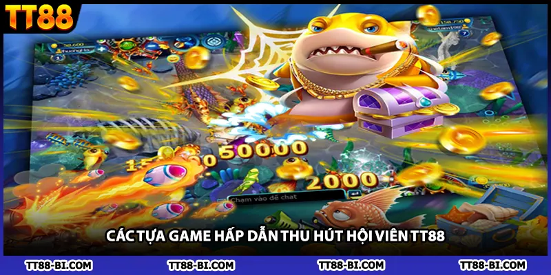 Các tựa game hấp dẫn thu hút hội viên TT88