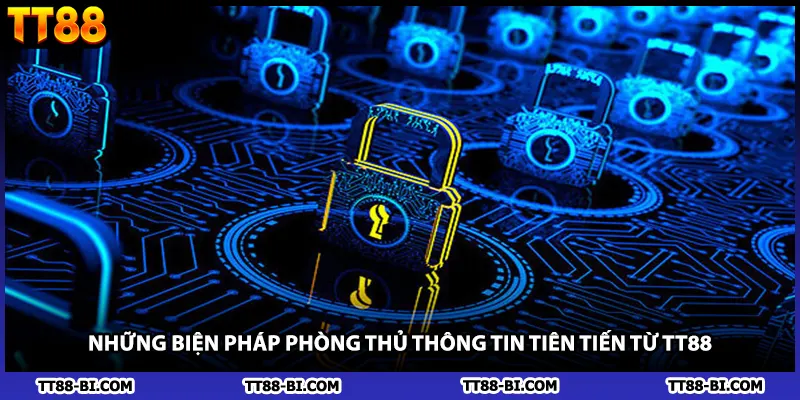 Những biện pháp phòng thủ thông tin tiên tiến từ TT88