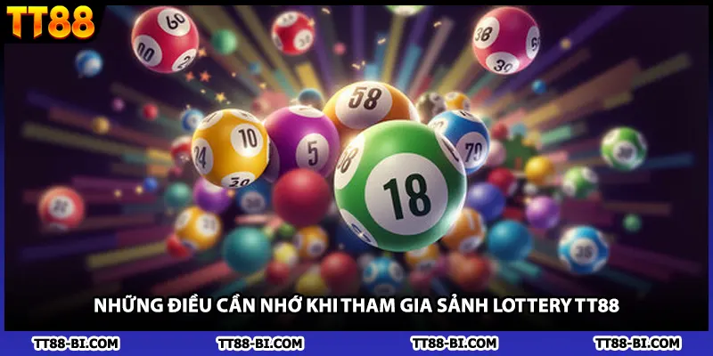 Những điều cần nhớ khi tham gia sảnh lottery TT88