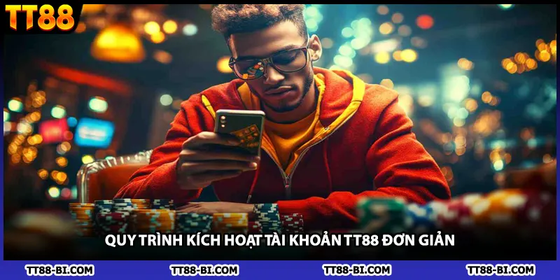 Quy trình kích hoạt tài khoản TT88 đơn giản