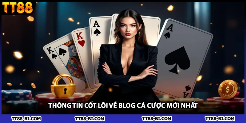 Thông tin cốt lõi về blog cá cược mới nhất