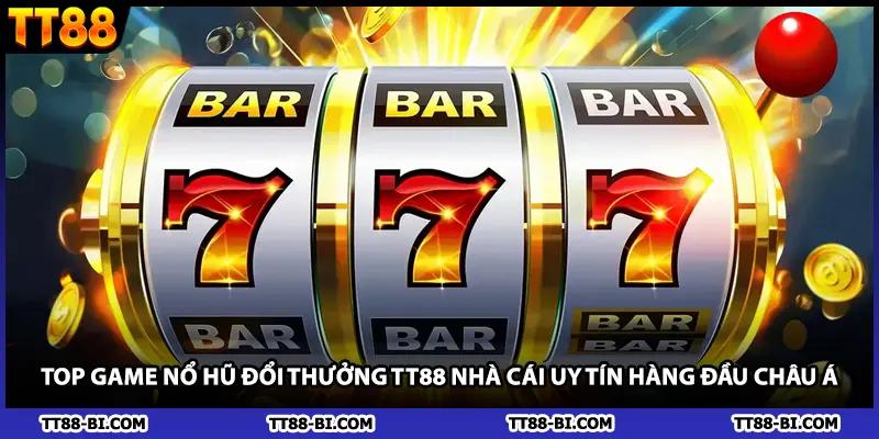 Top Game Nổ Hũ Đổi Thưởng TT88 Nhà Cái Uy Tín Hàng Đầu Châu Á
