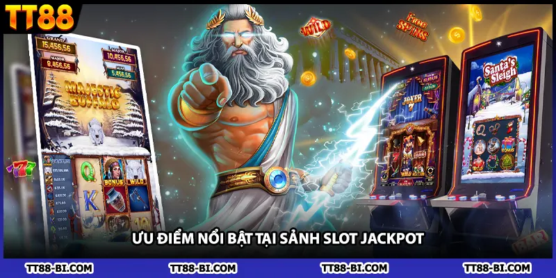 Ưu điểm nổi bật tại sảnh slot jackpot